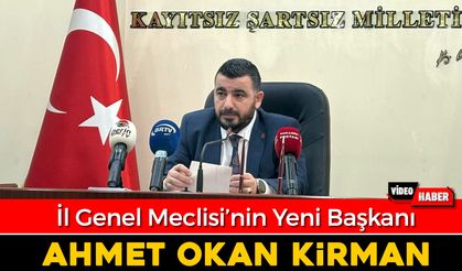 İL GENEL MECLİSİNİN YENİ BAŞKANI AHMET OKAN KİRMAN