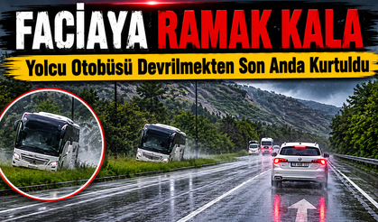 YOLCU OTOBÜSÜ DEVRİLMEKTEN SON ANDA KURTULDU