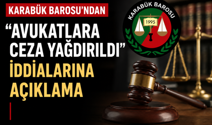 KARABÜK BAROSUNDAN “AVUKATLARA CEZA YAĞDIRILDI” HABERLERİNE AÇIKLAMA
