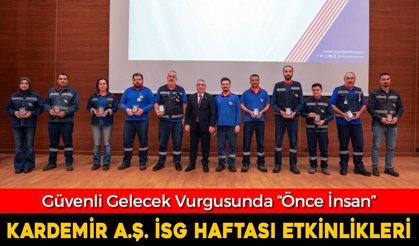 KARDEMİR, İSG HAFTASINDA “ÖNCE İNSAN” DENDİ
