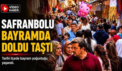 TARİHİ KENT SAFRANBOLU BAYRAMDA DOLDU TAŞTI