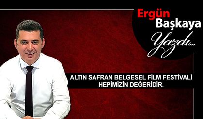 ALTIN SAFRAN BELGESEL FİLM FESTİVALİ HEPİMİZİN DEĞERİDİR