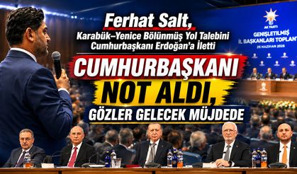 FERHAT SALT KARABÜK-YENİCE YOL SORUNUNU CUMHURBAŞKANINA İLETTİ