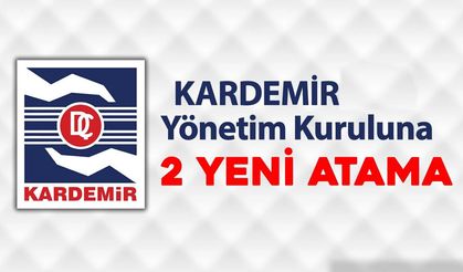 KARDEMİR YÖNETİM KURULUNA 2 YENİ ATAMA