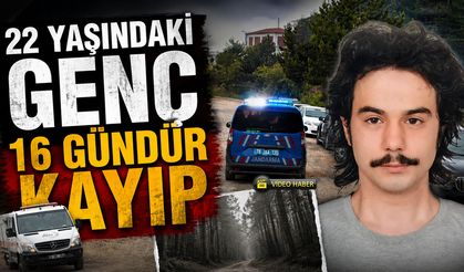 22 YAŞINDAKİ GENÇ 'TEN 16 GÜNDÜR HABER ALINAMIYOR