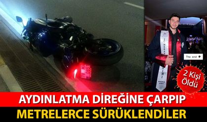AYDINLATMA DİREĞİNE ÇARPAN MOTOSİKLET METRELERCE SÜRÜKLENDİ: 2 ÖLÜ