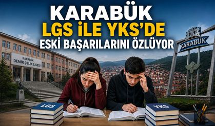 KARABÜK LGS VE YKS’DE ESKİ BAŞARILARINI ÖZLÜYOR