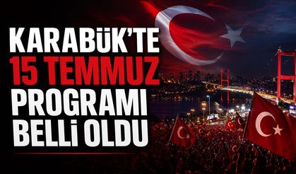 KARABÜK'TE 15 TEMMUZ PROGRAMI BELLİ OLDU