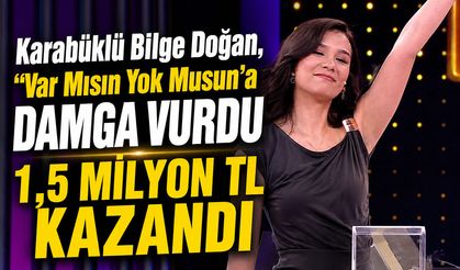 KARABÜKLÜ BİLGE DOĞAN "VAR MISIN  YOK MUSUN"DA MİLYONLUK ÖDÜLÜN SAHİBİ OLDU