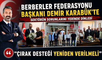TÜRKİYE BERBERLER FEDERASYONU BAŞKANI DEMİR KARABÜK'E GELDİ