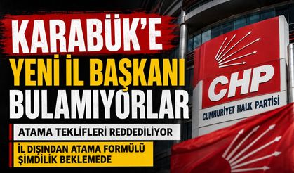 CHP'NİN BUTLAN YÖNETİMİ KARABÜK’E İL BAŞKANI BULAMIYOR