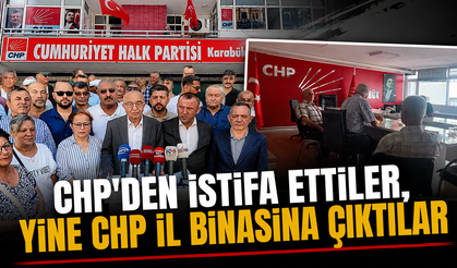 CHP'DEN İSTİFA ETTİLER, SONRA İL BİNASINA ÇIKIP ÇAY İÇTİLER