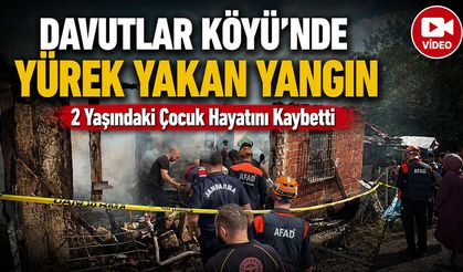 TEK KATLI EVDE ÇIKAN KORKUNÇ YANGINDA 2 YAŞINDAKİ ÇOCUK HAYATINI KAYBETTİ