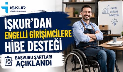 İŞKUR'DAN ENGELLİ GİRİŞİMCİLERE HİBE DESTEĞİ