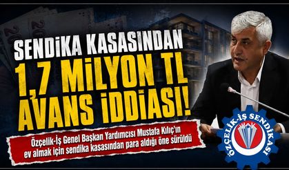 MUSTAFA KILIÇ SENDİKA KASASINDAN EV ALMIŞ..!
