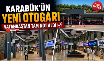 KARABÜK'ÜN YENİ OTOGARI VATANDAŞTAN TAM NOT ALDI