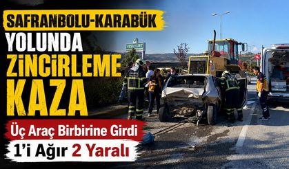 SAFRANBOLU-KARABÜK YOLUNDA ZİNCİRLEME KAZA: 2 YARALI