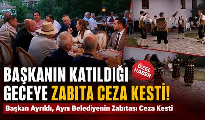 BAŞKANIN KATILDIĞI GECEYE BELEDİYE ZABITASINDAN CEZA..!