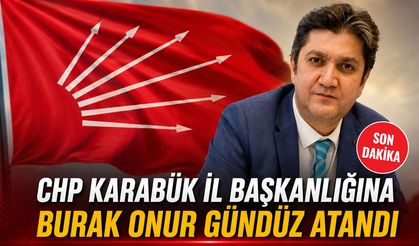 CHP KARABÜK İL BAŞKANLIĞINA BURAK ONUR GÜNDÜZ ATANDI