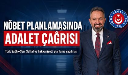 TÜRK SAĞLIK-SEN’DEN NÖBET PLANLAMASINA TEPKİ