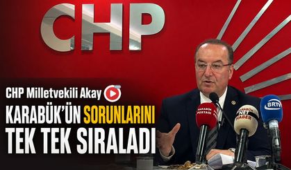 CHP MİLLETVEKİLİ AKAY KARABÜK’ÜN SORUNLARINI TEK TEK SIRALADI