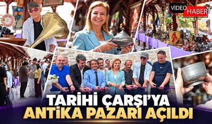 TARİHİ ÇARŞI'YA ANTİKA PAZARI AÇILDI