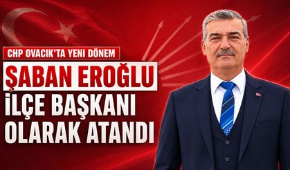 CHP OVACIK İLÇE BAŞKANLIĞINA ŞABAN EROĞLU ATANDI