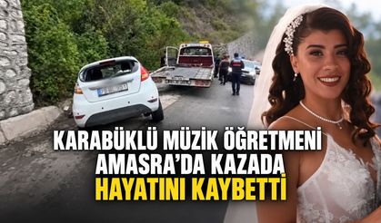 KARABÜKLÜ MÜZİK ÖĞRETMENİ AMASRA’DA KAZADA HAYATINI KAYBETTİ