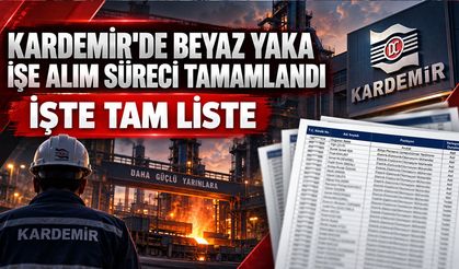 KARDEMİR'DE BEYAZ YAKA'DA İŞE ALINANLAR BELLİ OLDU