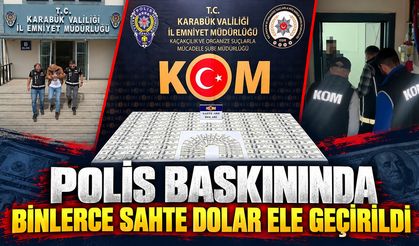 POLİS BİNLERCE SAHTE DOLAR ELE GEÇİRDİ
