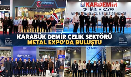 KARABÜK DEMİR ÇELİK SEKTÖRÜ METAL EXPO 2026'DA BULUŞTU