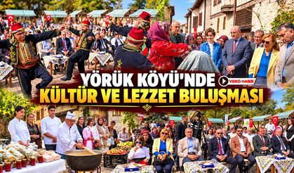 YÖRÜK KÖYÜ’NDE KÜLTÜR VE LEZZET BULUŞMASI