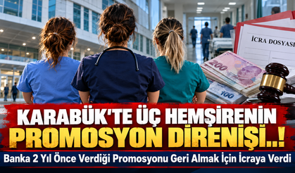 KARABÜK’TE ÜÇ HEMŞİRENİN PROMOSYON DİRENİŞİ..!