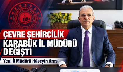 KARABÜK ÇEVRE ŞEHİRCİLİK İL MÜDÜRÜ DEĞİŞTİ