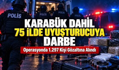 KARABÜK DAHİL 75 İLDE UYUŞTURUCUYA DARBE