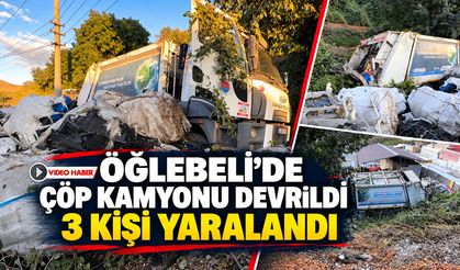 ÖĞLEBELİ’DE ÇÖP KAMYONU DEVRİLDİ 3 KİŞİ YARALANDI