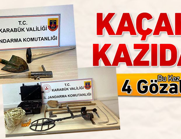 KAÇAK KAZIDA BU KEZ 4 GÖZALTI