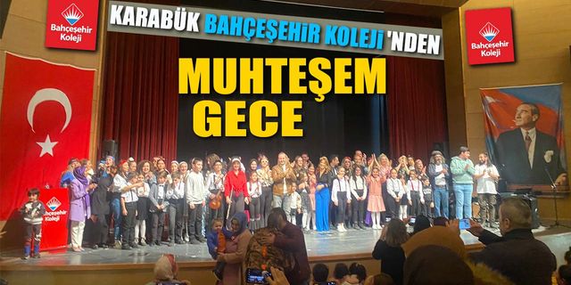 KARABÜK BAHÇEŞEHİR KOLEJİ'NDEN MUHTEŞEM GECE