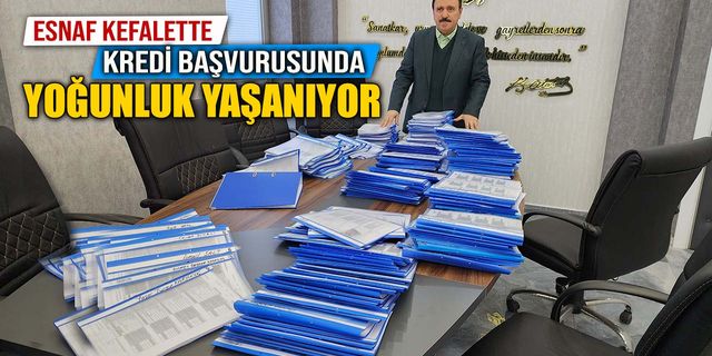 ESNAF DESTEK KREDİLERİNE YOĞUN İLGİ