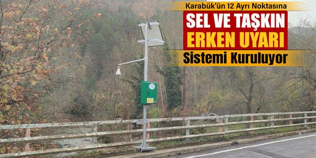 KARABÜK'E TAŞKIN UYARI SİSTEMİ KURULUYOR