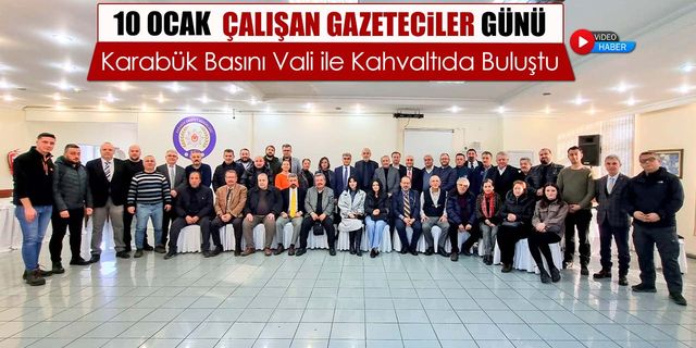 KARABÜK BASINI VALİ GÜREL İLE KAHVALTIDA BULUŞTU