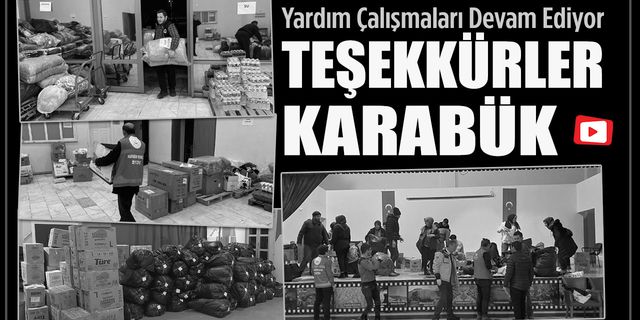 KARABÜK'TE YARDIM ÇALIŞMALARI DEVAM EDİYOR