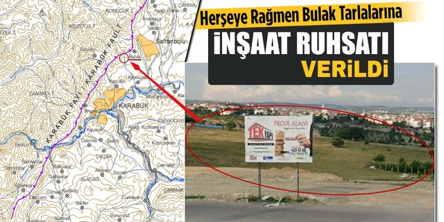 BULAK TARLALARINA HERŞEYE RAĞMEN İNŞAAT RUHSATI VERİLDİ
