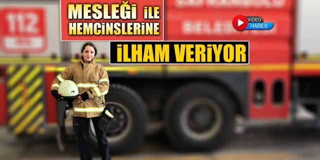 MESLEĞİ İLE HEMCİNSLERİNE İLHAM VERİYOR
