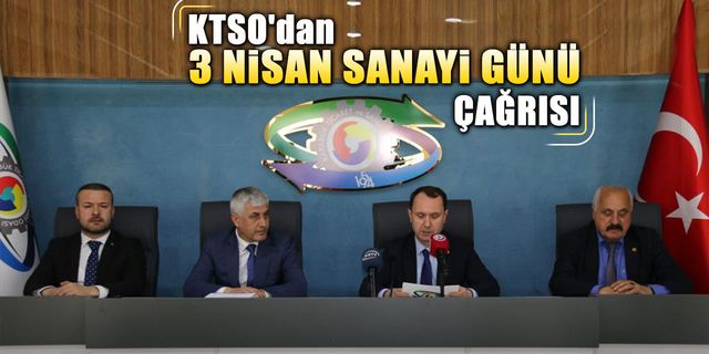 KTSO'DAN '3 NİSAN SANAYİ GÜNÜ' OLSUN ÇAĞRISI