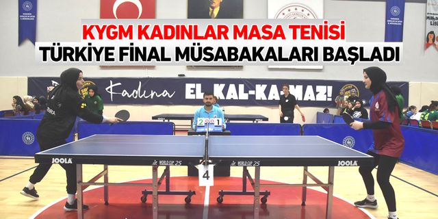 KYGM KADINLAR MASA TENİSİ TÜRKİYE FİNAL MÜSABAKALARI BAŞLADI