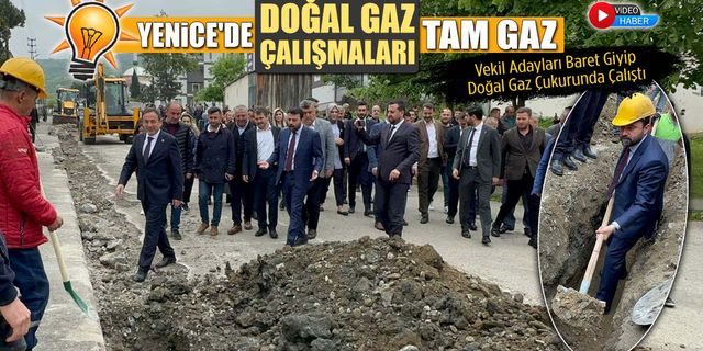 YENİCE'DE DOĞAL GAZ ÇALIŞMALARI TAM GAZ