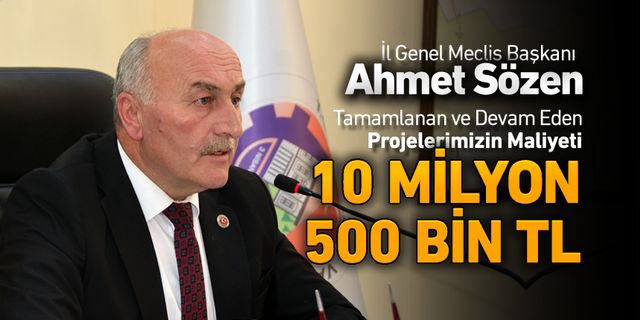 SÖZEN, "PROJE MALİYETİ 10 MİLYON 500 BİN TL"