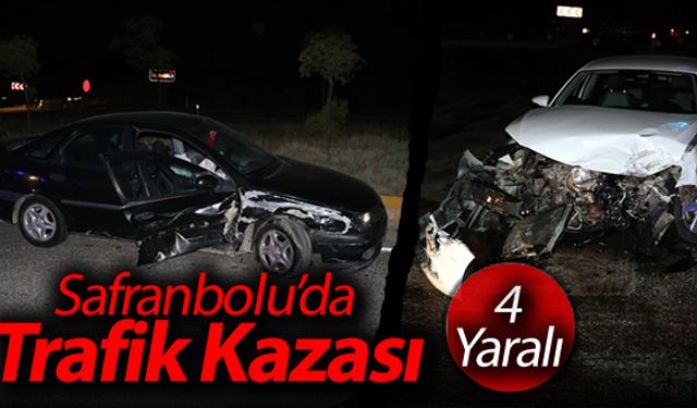 SAFRANBOLU'DA TRAFİK KAZASI:4 YARALI