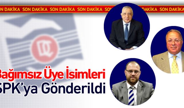 SPK'YA BAĞIMSIZ ÜYE İSİMLERİ GÖNDERİLDİ